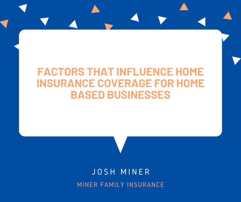 Factors That Influence Home Insurance Coverage for Home Based Businesses