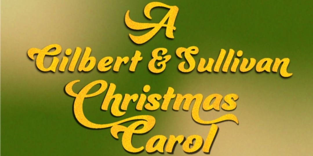 G&S El Paso Presents A Gilbert & Sullivan Christmas Carol | Humanitix