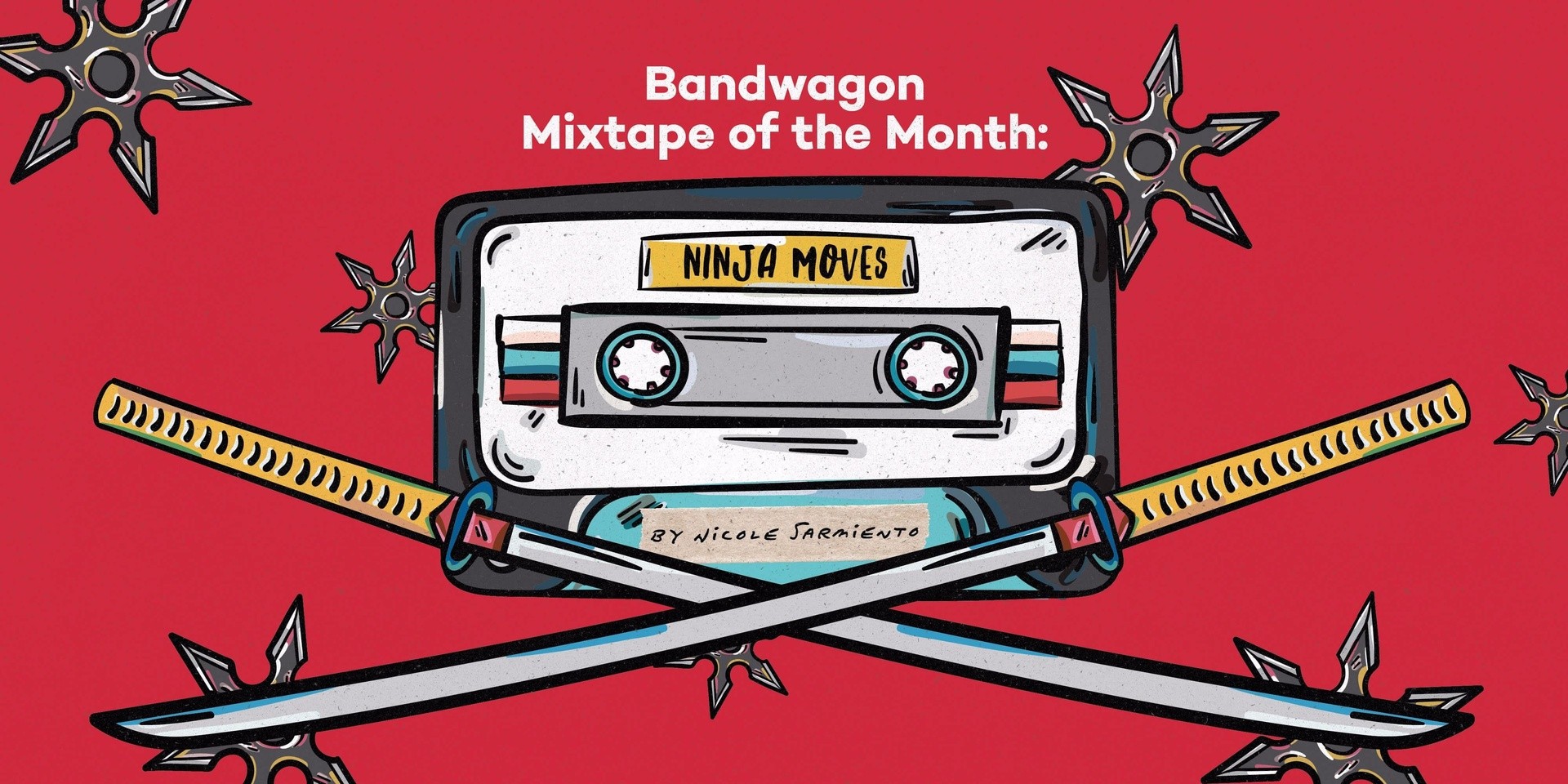 Bandwagon Mixtape of the Month #4.2: Ninja Moves