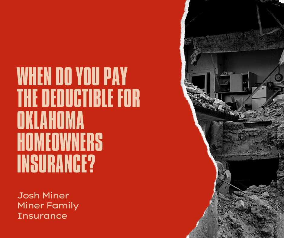 When Do You Pay The Deductible For Oklahoma Homeowners Insurance?
