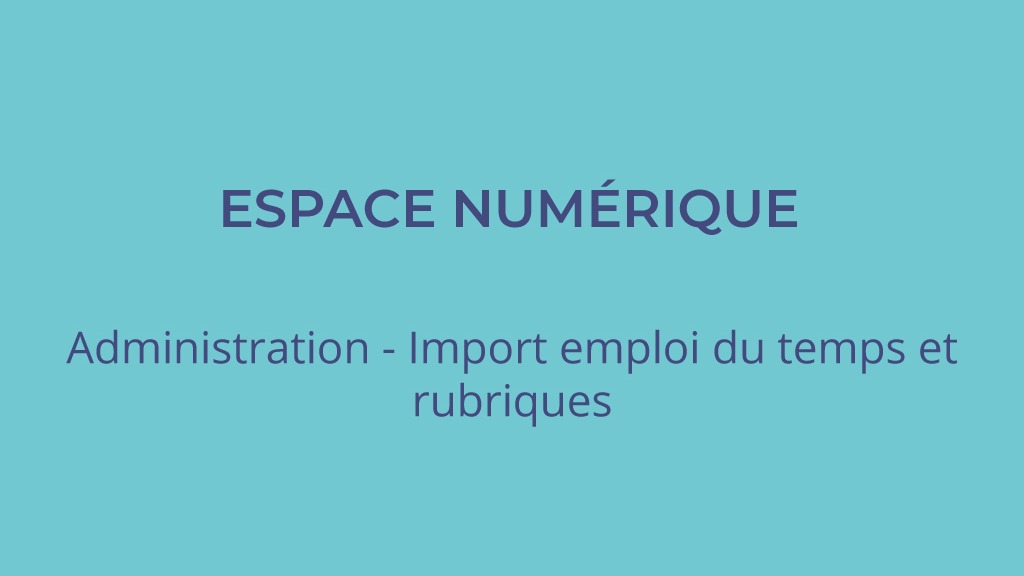 Représentation de la formation : 40ISKN04 : Administration (Skolengo Espace Numérique) - Import emploi du temps et rubriques