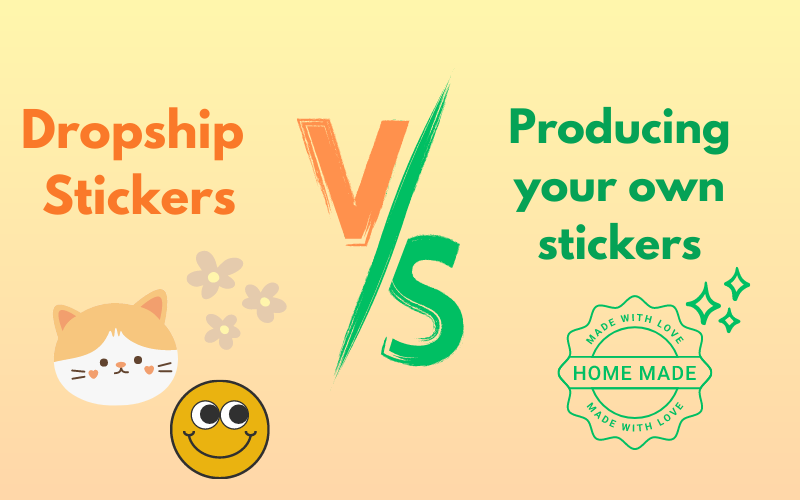 How To Sell Stickers Online: Dropship Stickers vs. Make Your Own