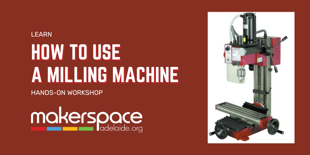 Learn how to use a Milling Machine 