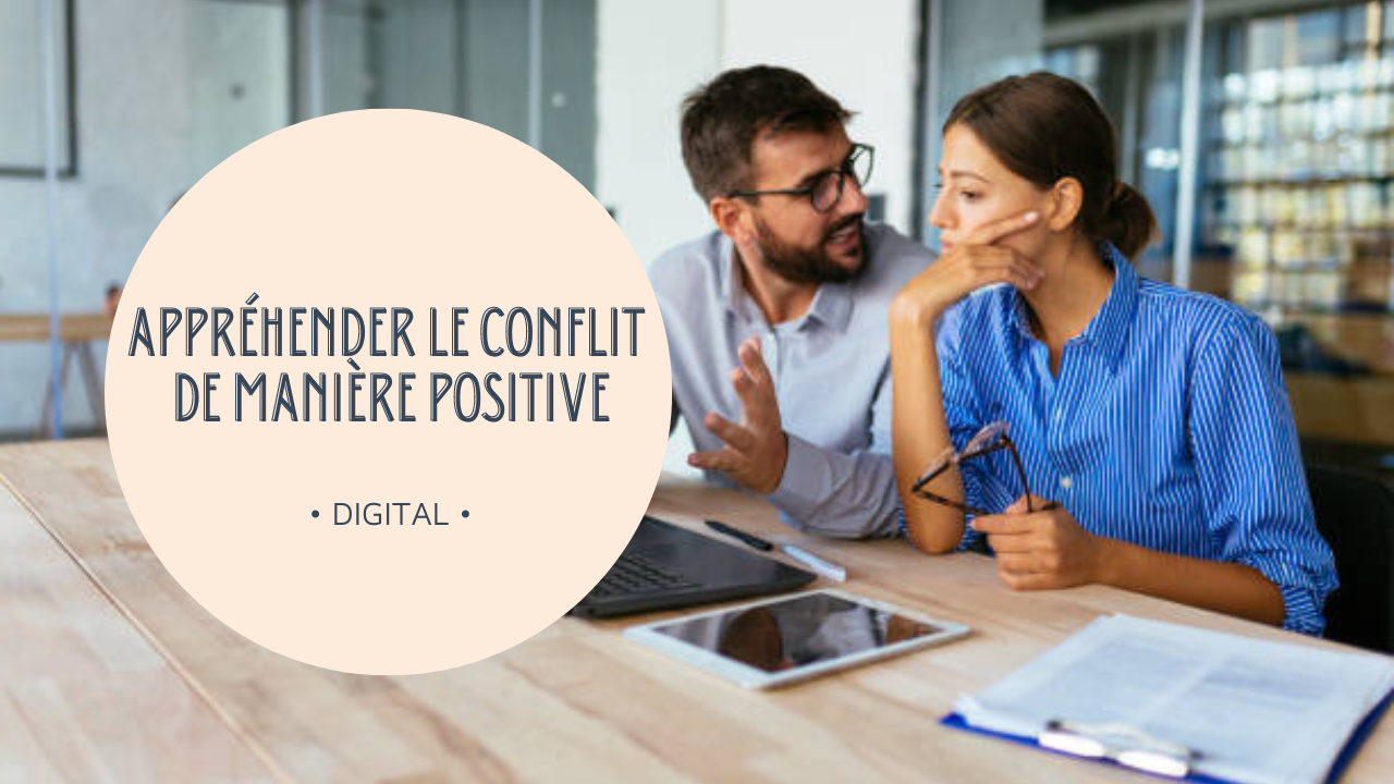 Représentation de la formation : ATELIER : APPRÉHENDER LE CONFLIT DE MANIÈRE POSITIVE | DIGITAL