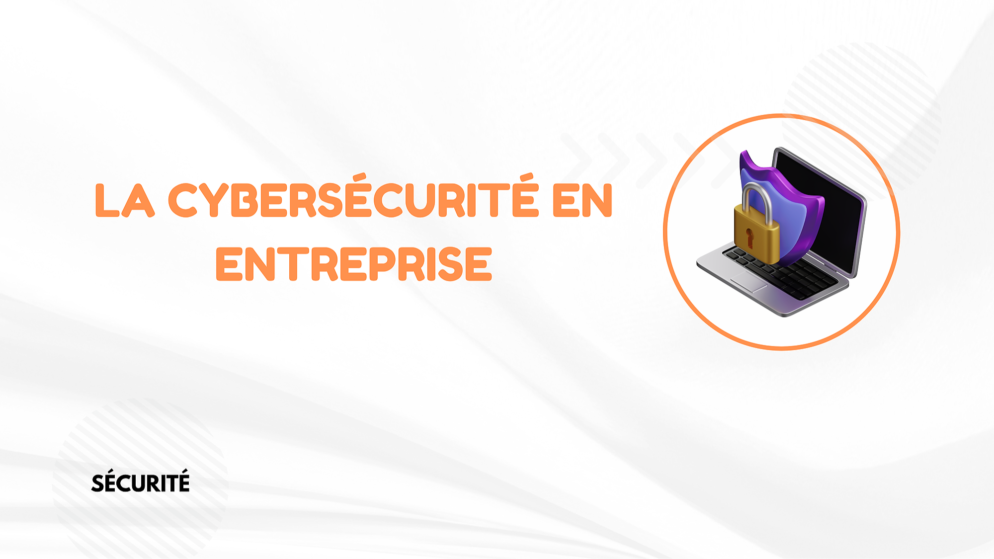 Représentation de la formation : LA CYBERSECURITE EN ENTREPRISE