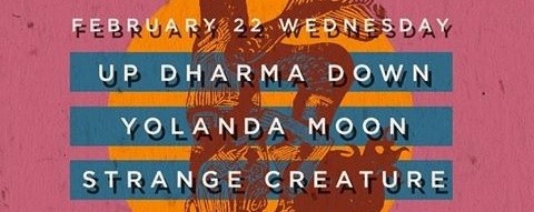 Up Dharma Down, Yolanda Moon & Strange Creature
