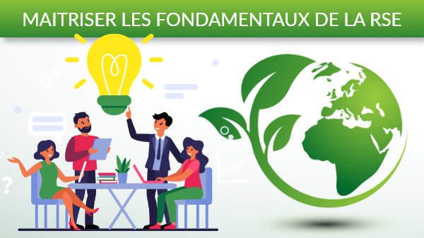 Représentation de la formation : Formation MAITRISER LES FONDAMENTAUX DE LA RSE (Responsabilité sociétale des entreprises) - Tous Niveaux - Solution Complète - 7 heures 