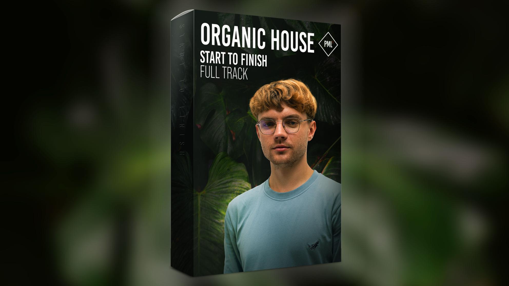 Course Organic House Track From Start To Finish Pml Production