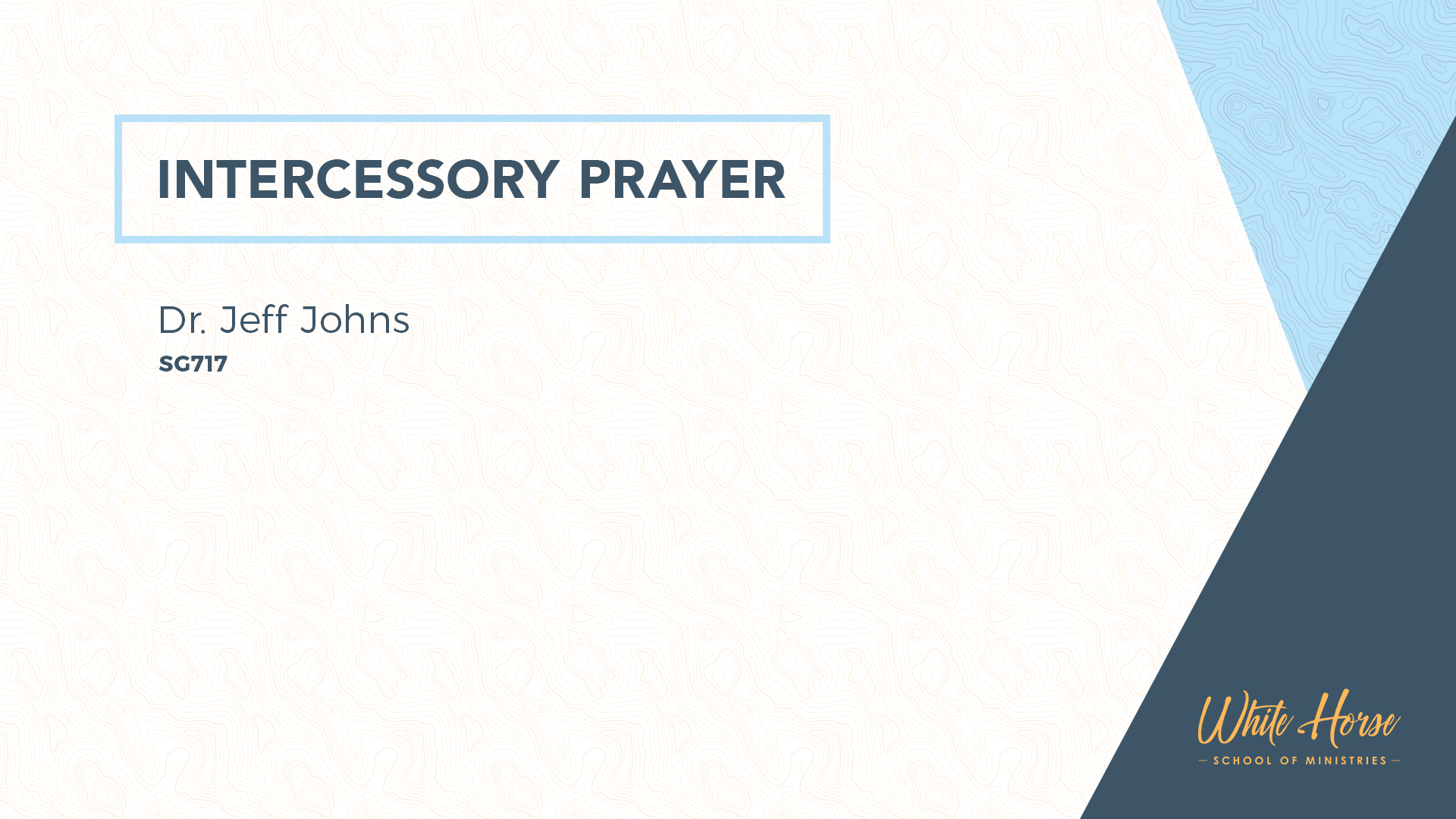 Intercessory Prayer SG717 | White Horse School of Ministries