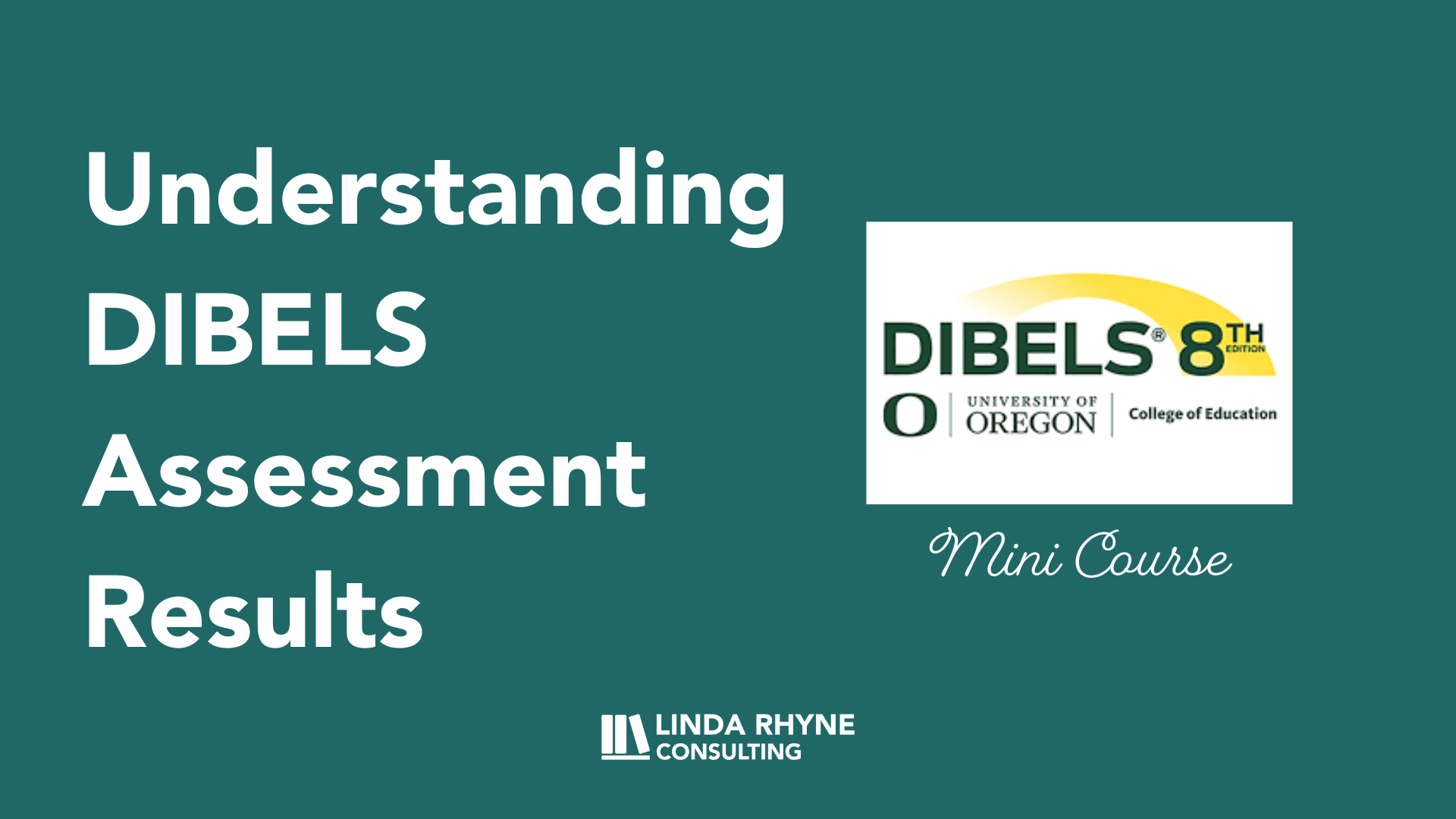 Understanding DIBELS 8th Edition Assessments and Results Linda Rhyne