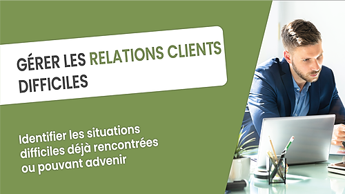 Représentation de la formation : GÉRER LES RELATIONS CLIENT DIFFICILES