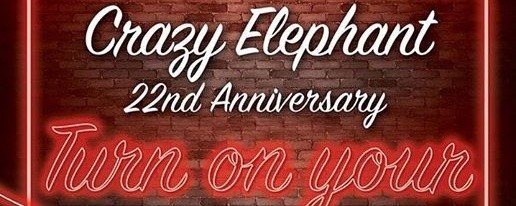 Crazy Elephant's 22nd Anniversary