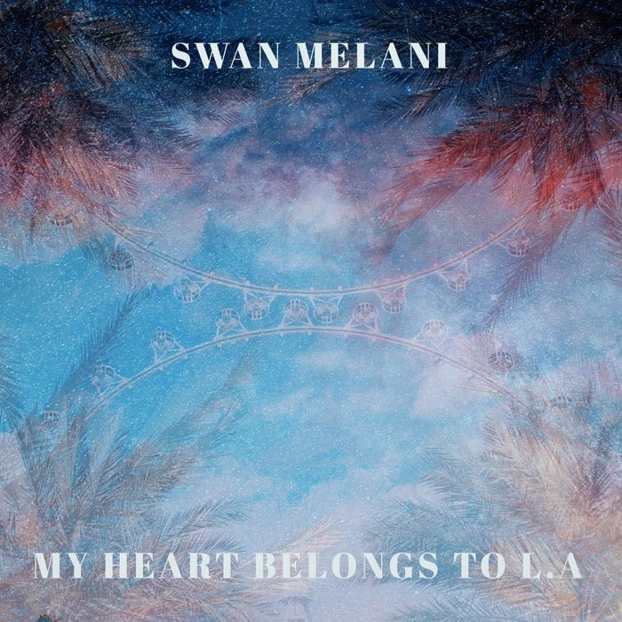 Swan Melani - my heart belongs to l.a