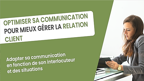 Représentation de la formation : OPTIMISER SA COMMUNICATION POUR MIEUX GÉRER LA RELATION CLIENT