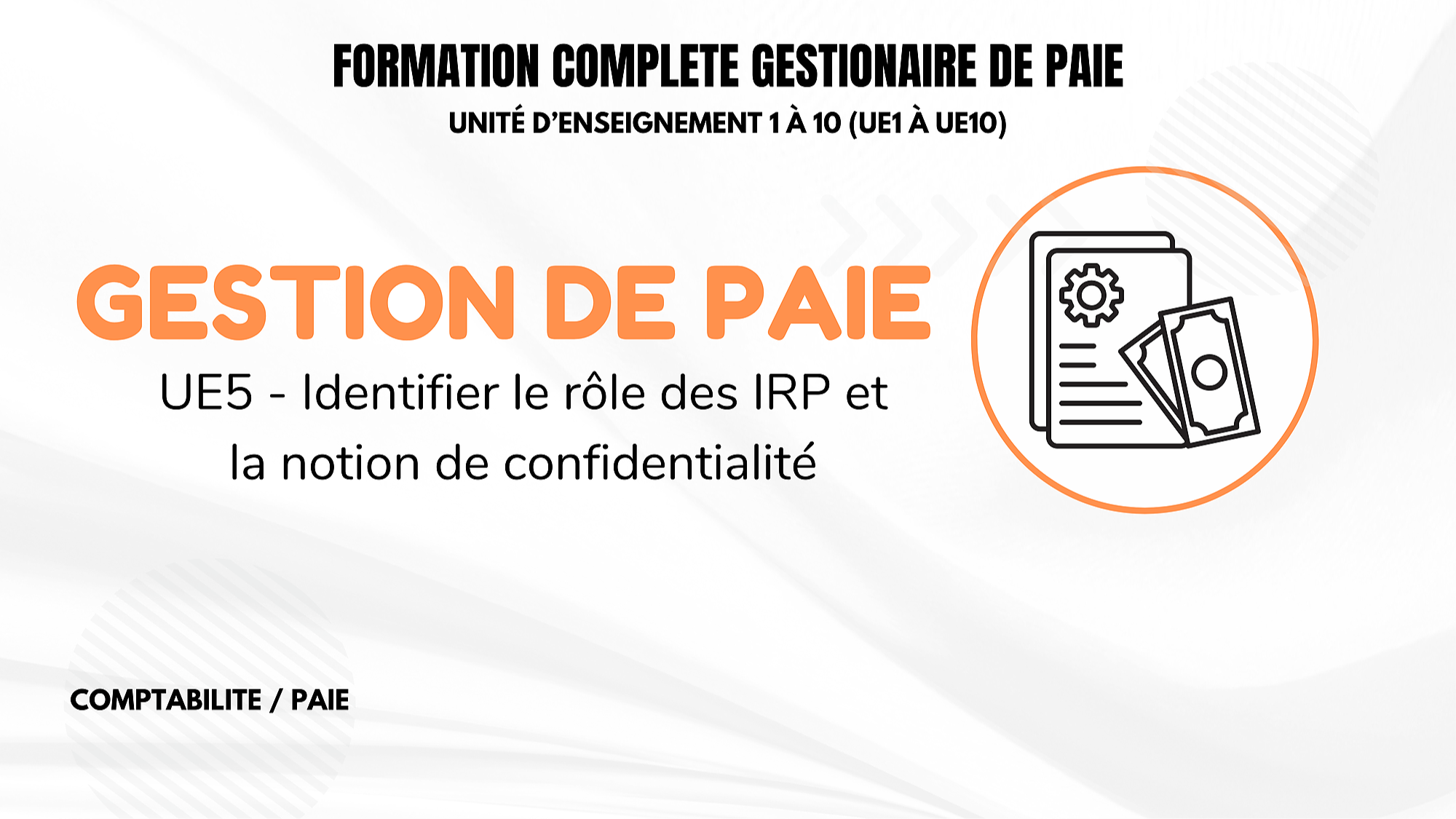 Représentation de la formation : UE 5 - IDENTIFIER LE RÔLE DES IRP ET LA NOTION DE CONFIDENTIALITÉ