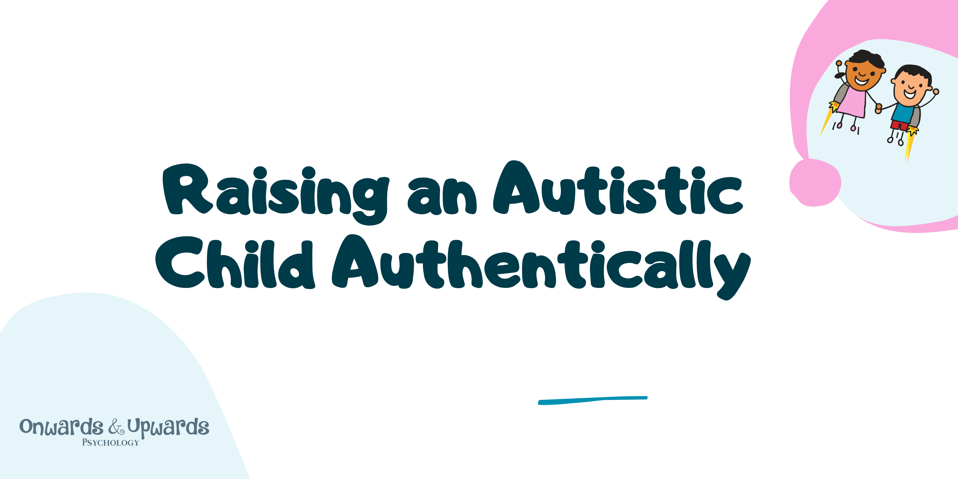 raising-your-autistic-child-authentically-onwards-and-upwards