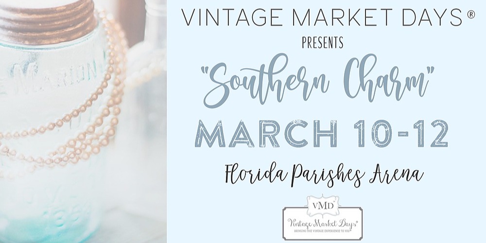 Vintage Market Days® Southern Charm, Amite City, Fri Mar 10th 2023