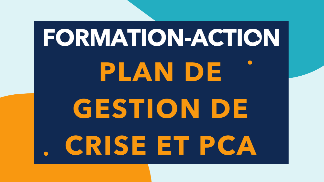 Représentation de la formation : Formation-action - Elaboration des Plans de Gestion de Crise et de Continuité de l'Activité