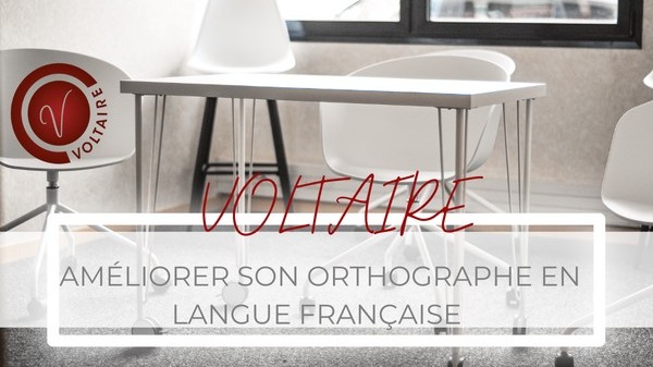 Représentation de la formation : LANGUE - VOLTAIRE Premium - Améliorer son orthographe en français - 15 heures