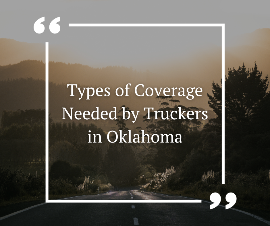 Types of Coverage Needed by Truckers in Oklahoma