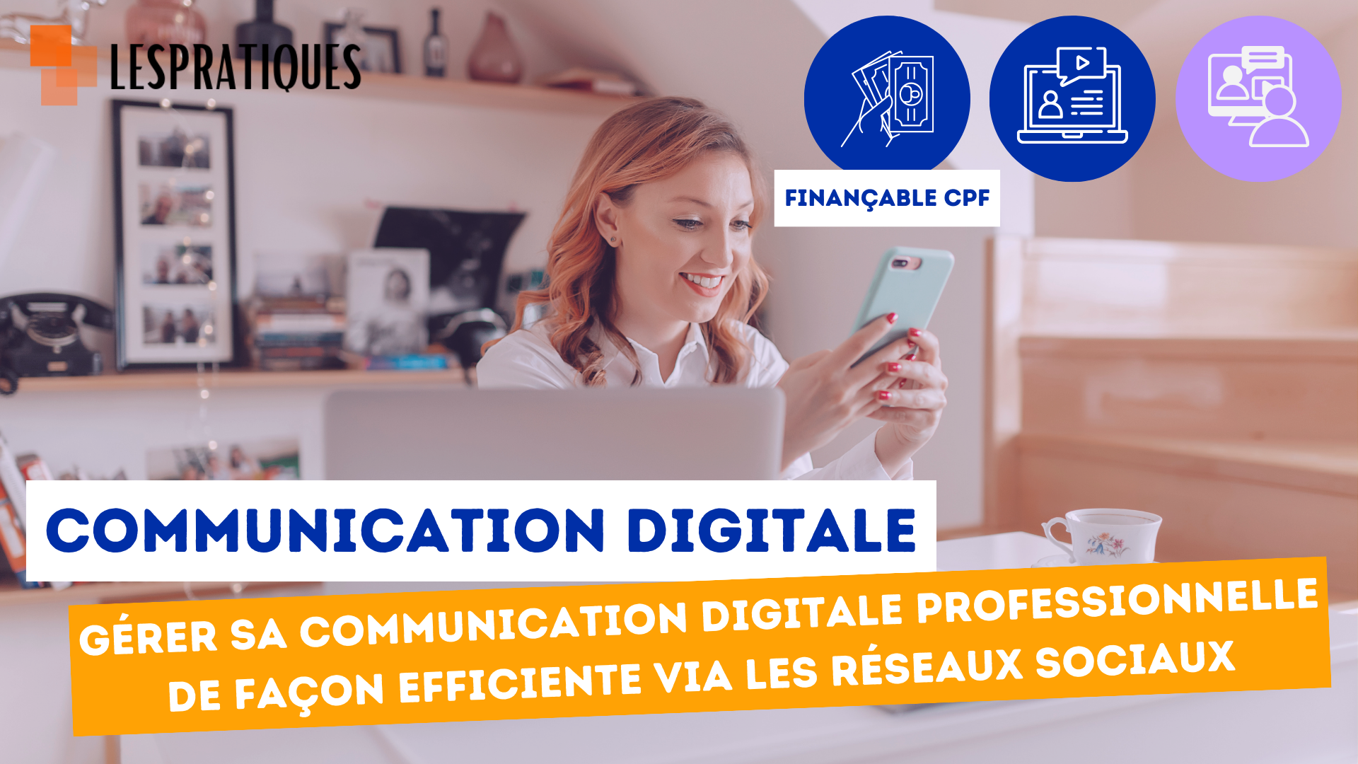 Représentation de la formation : Gérer sa communication digitale professionnelle de façon efficiente via les réseaux sociaux (certifiant)