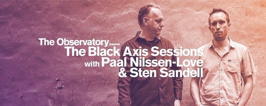 Black Axis Sessions with Paal Nilssen-Love & Sten Sandell