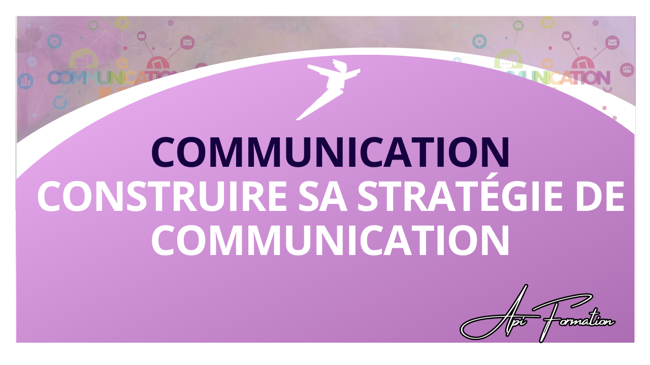 Représentation de la formation : CONSTRUIRE SA STRATÉGIE DE COMMUNICATION