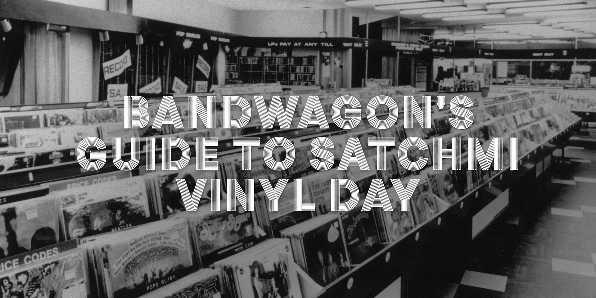 Bandwagon's Guide to Satchmi Vinyl Day
