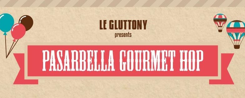 Le Gluttony presents Pasarbella Gourmet