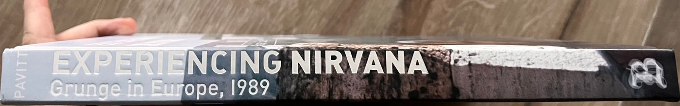 Experiencing Nirvana - Grunge in Europe, 1989 - Bruce Pavitt