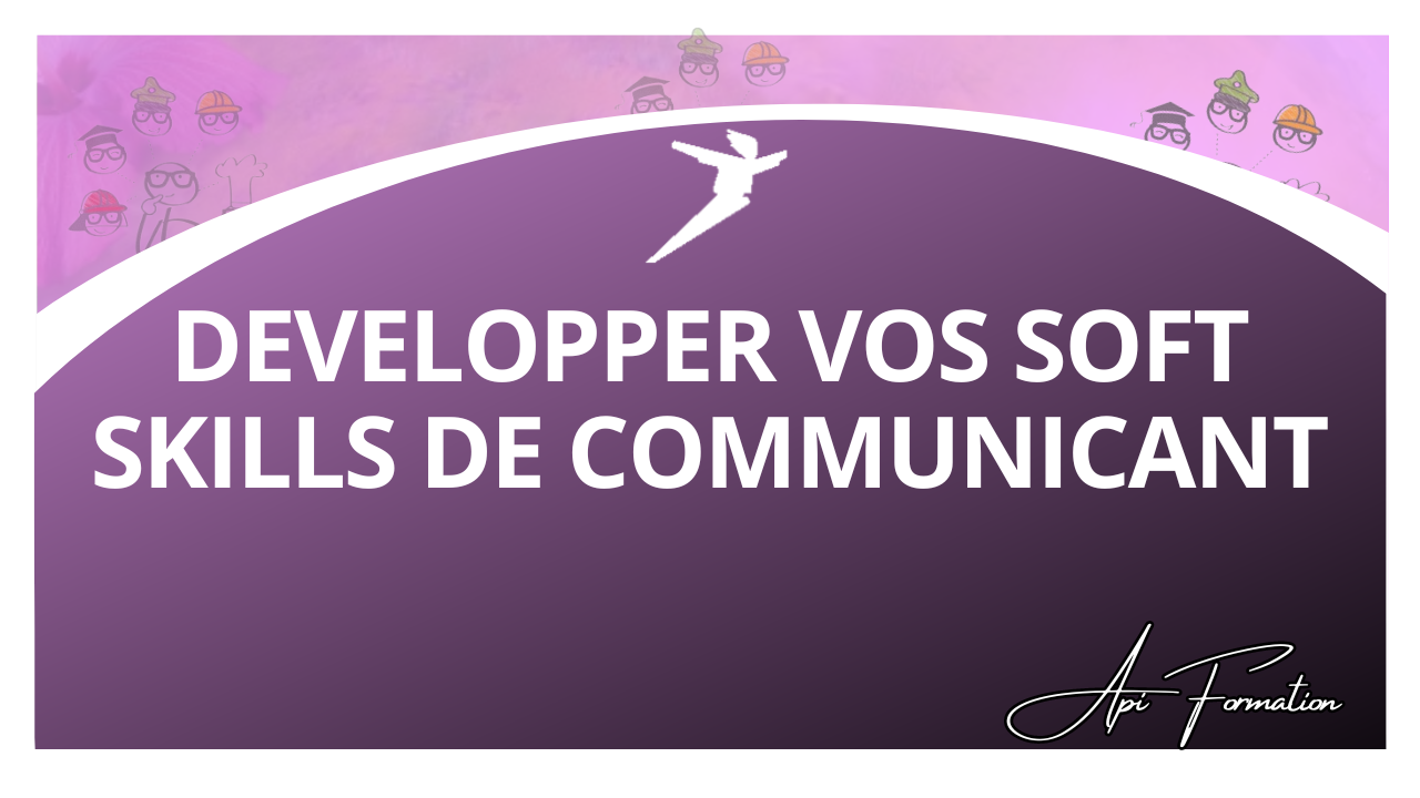 Représentation de la formation : DEVELOPPER VOS SOFT SKILLS DE COMMUNICANT 