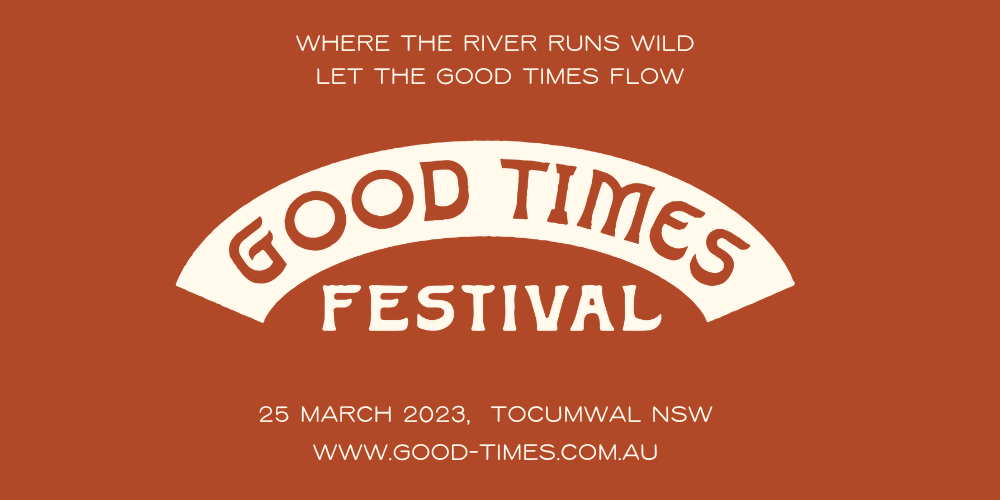 Good Times Festival 2023, Strawberry Fields Festival Site, Sat 25th Mar  2023, 10:00 am - 11:59 pm AEDT | Humanitix