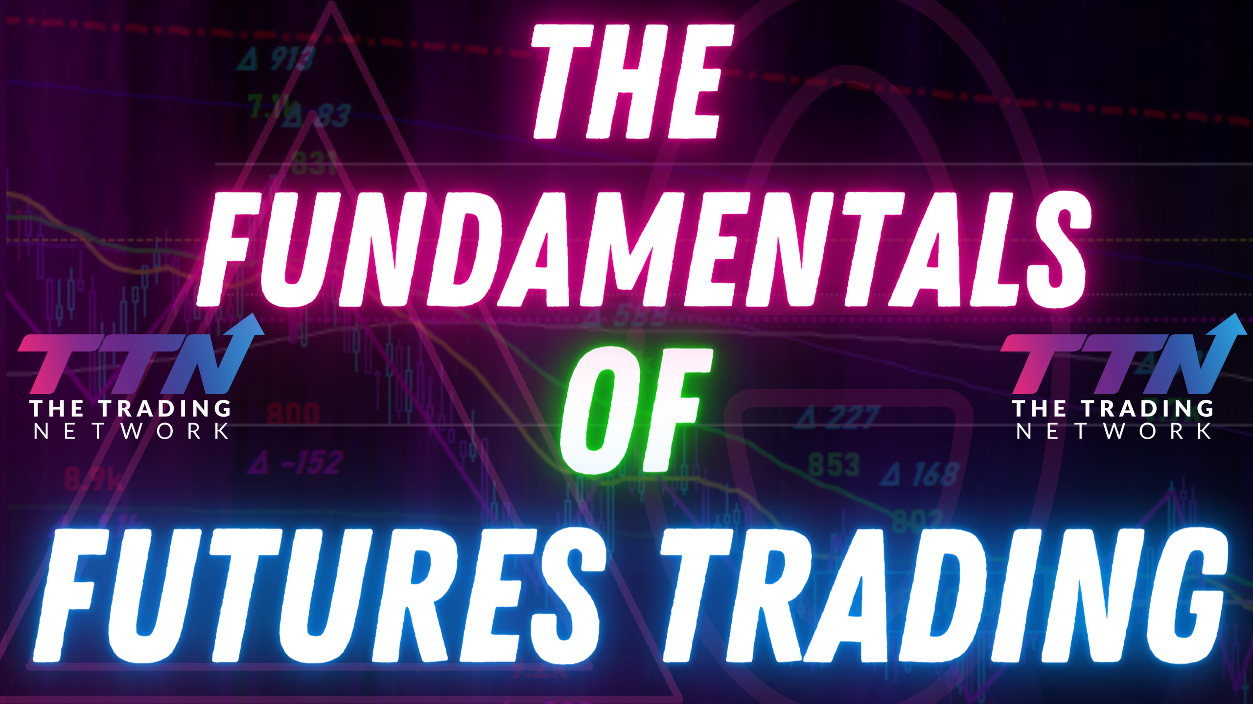 The Fundamentals Of Futures Trading | The Trading Network