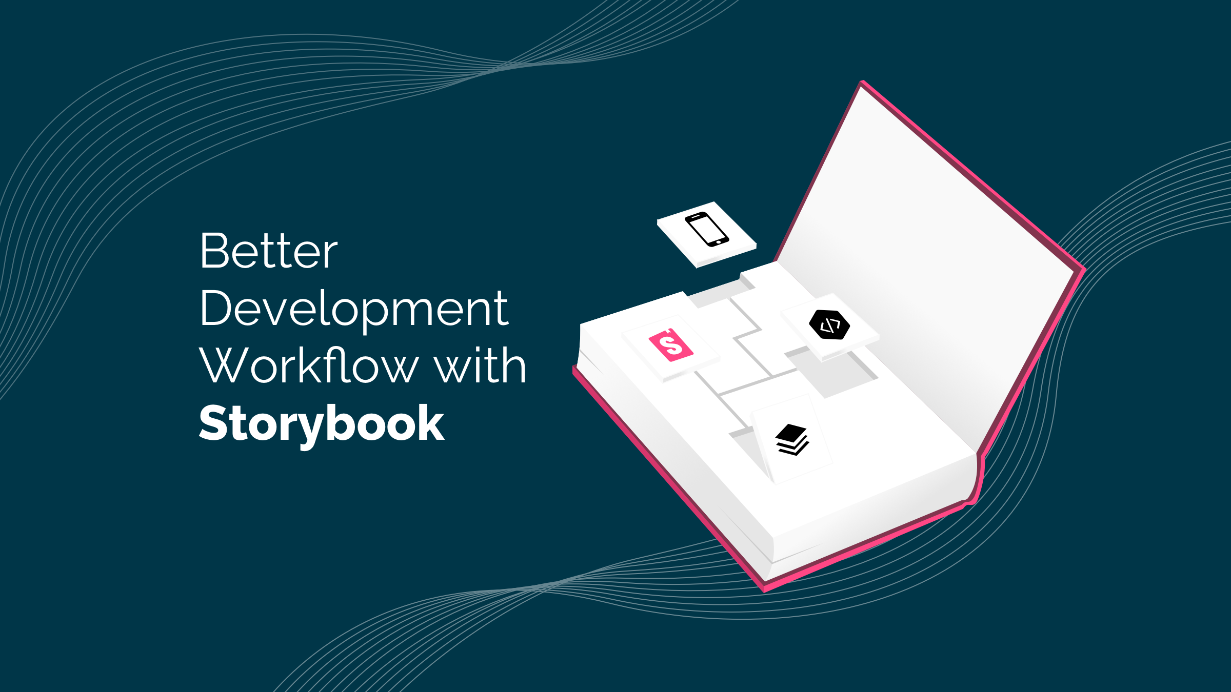 Using Storybook to Build a Better Product Development Workflow