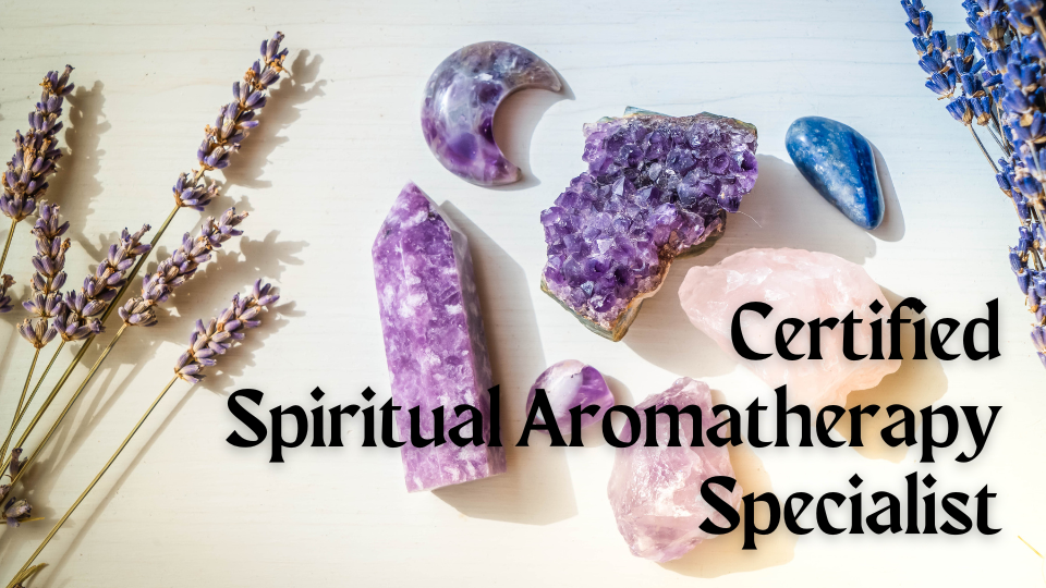 Spiritual Aromatherapy Specialist  Sacred Wellness School of Healing