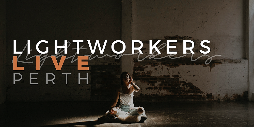 Lightworkers LIVE Perth, West Perth, 9th of February | Humanitix