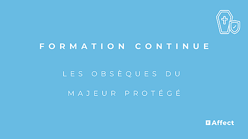 Représentation de la formation : LES OBSÈQUES DU MAJEUR PROTÉGÉ