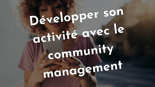 Représentation de la formation : Développer son activité avec le community management