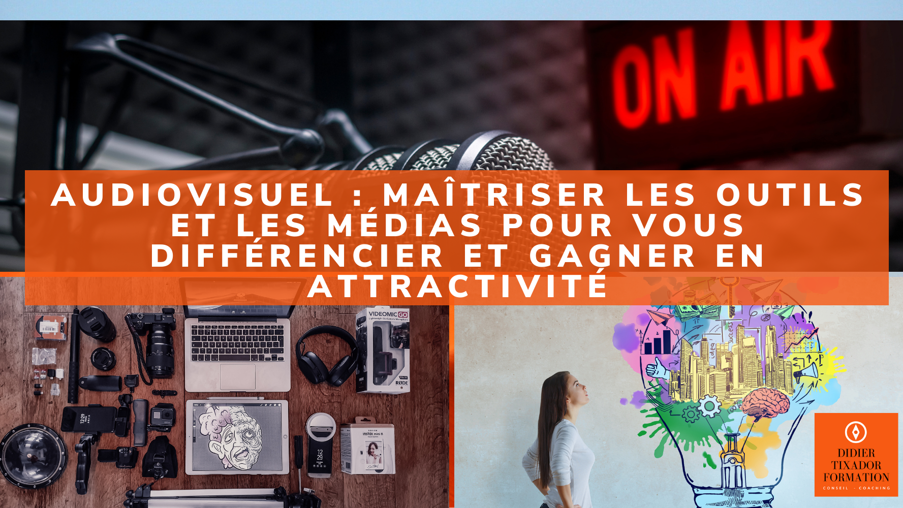 Représentation de la formation : AUDIOVISUEL :  Maîtrisez les outils et les médias pour  vous différencier et gagner en attractivité