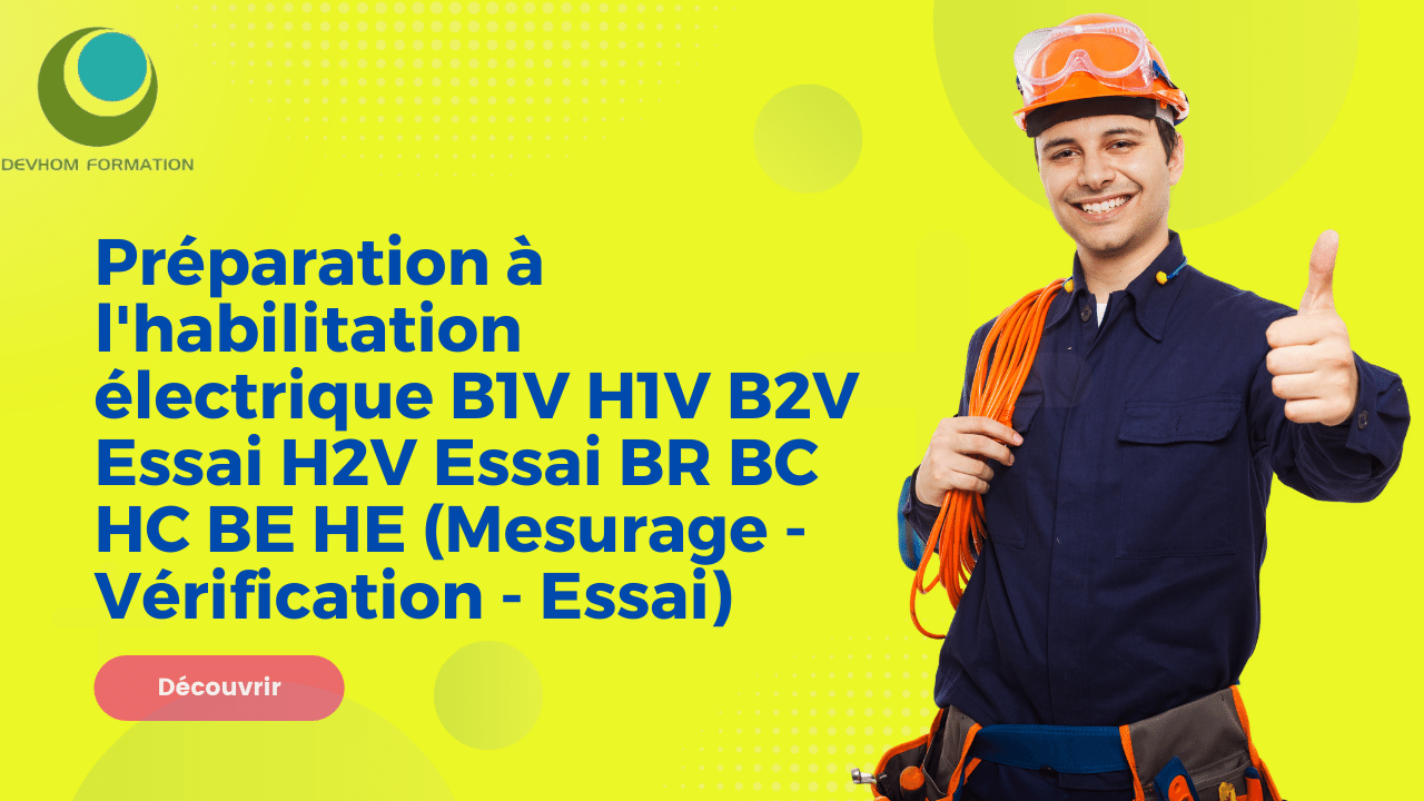 Représentation de la formation : Préparation à l'habilitation électrique B1V H1V B2V Essai H2V Essai BR BC HC BE HE (Mesurage - Vérification - Essai)