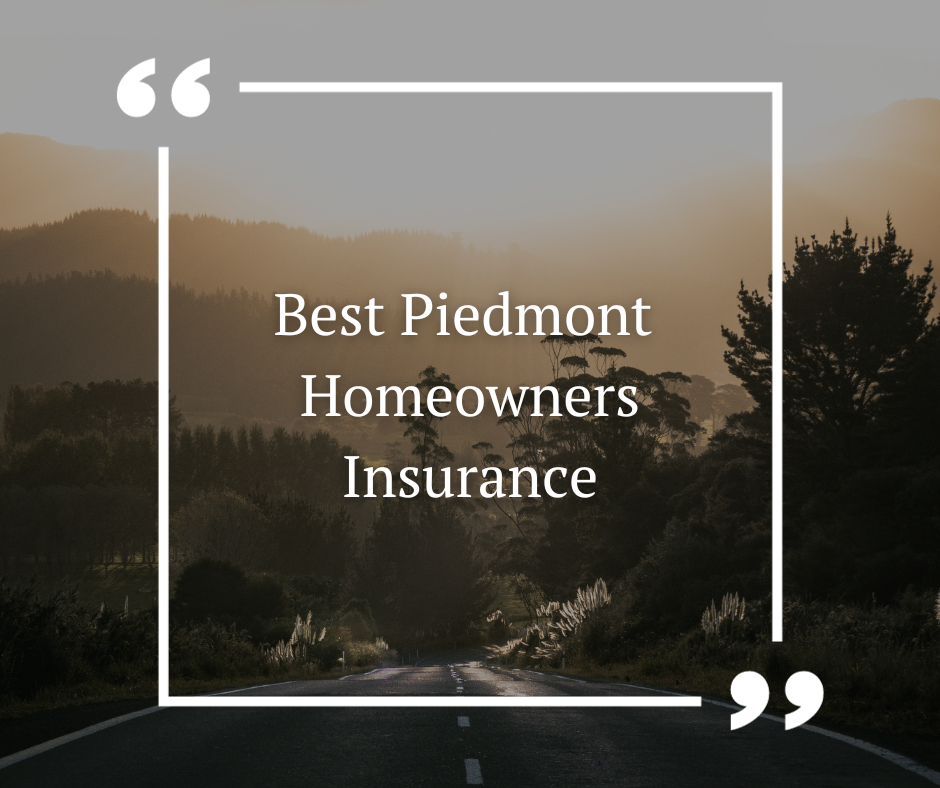 Best Piedmont Homeowners Insurance