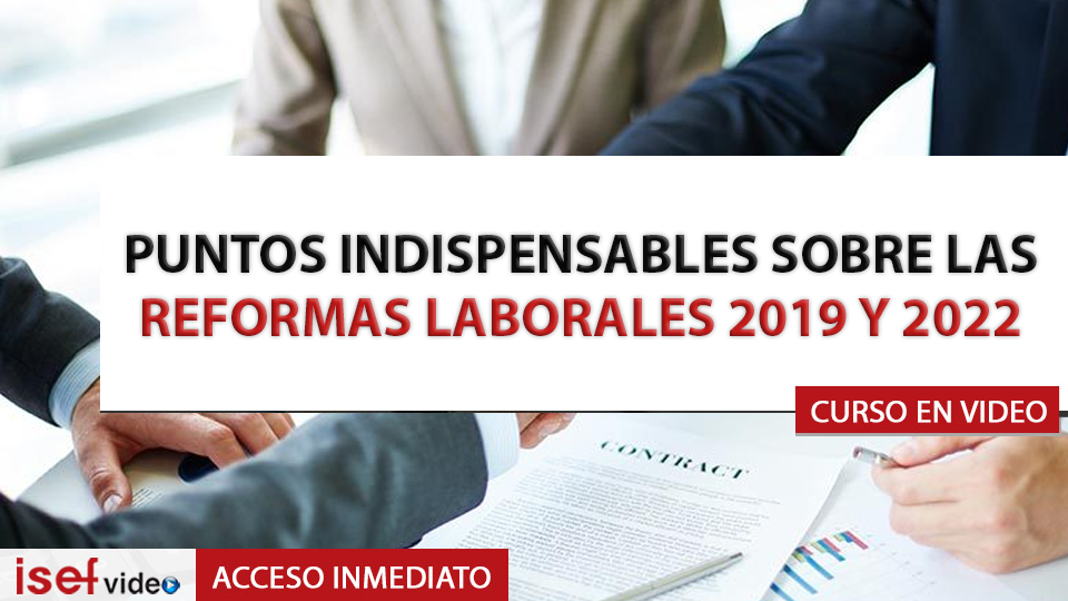 Puntos Indispensables Sobre Las Reformas Laborales 2019 Y 2022 Acade