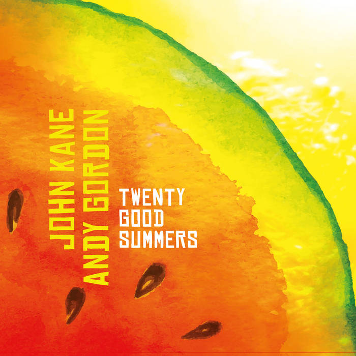 Twenty Good Summers | John Kane & Andy Gordon