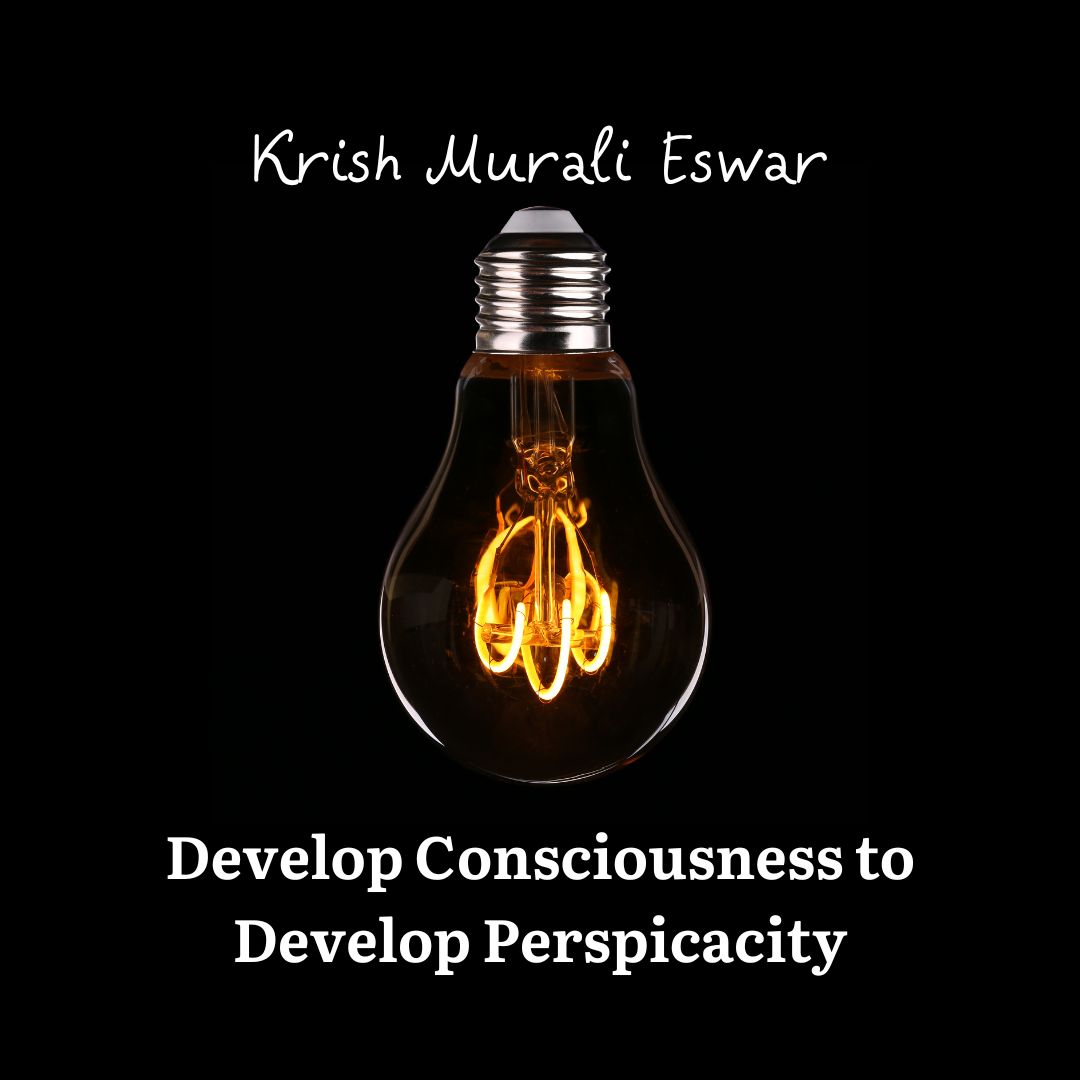 Develop Consciousness to Develop Perspicacity