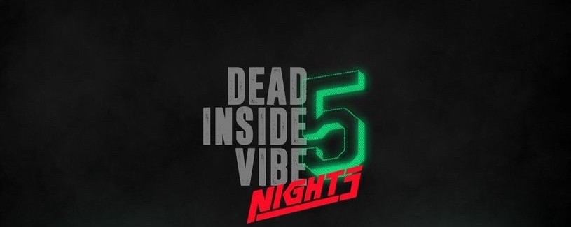 DEAD INSIDE VIBE NIGHTS V