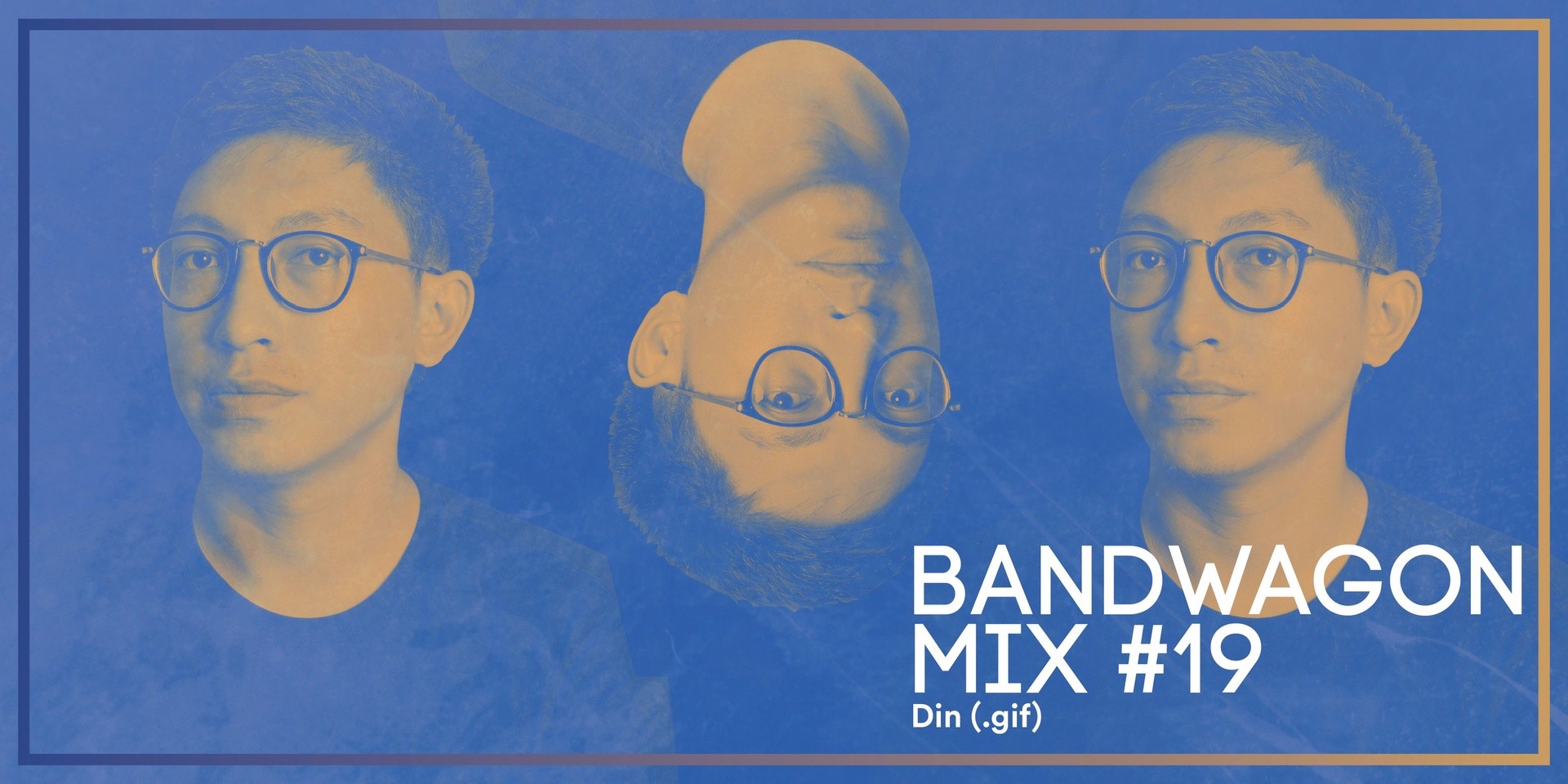 Bandwagon Mix #19: Din (.gif)