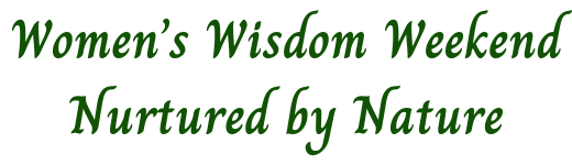 Women's Wisdom Weekend - Nurtured by Nature