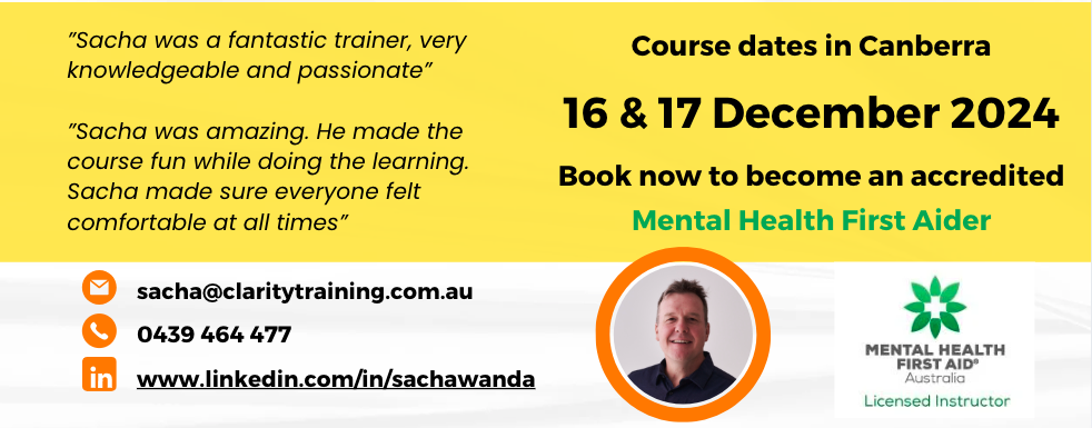 Two recent testimonials - Location: Canberra Dates: 16 & 17 December 2024 Become a accredited Mental Health First Aider Email: sacha@claritytraining.com.au Phone 0439464477