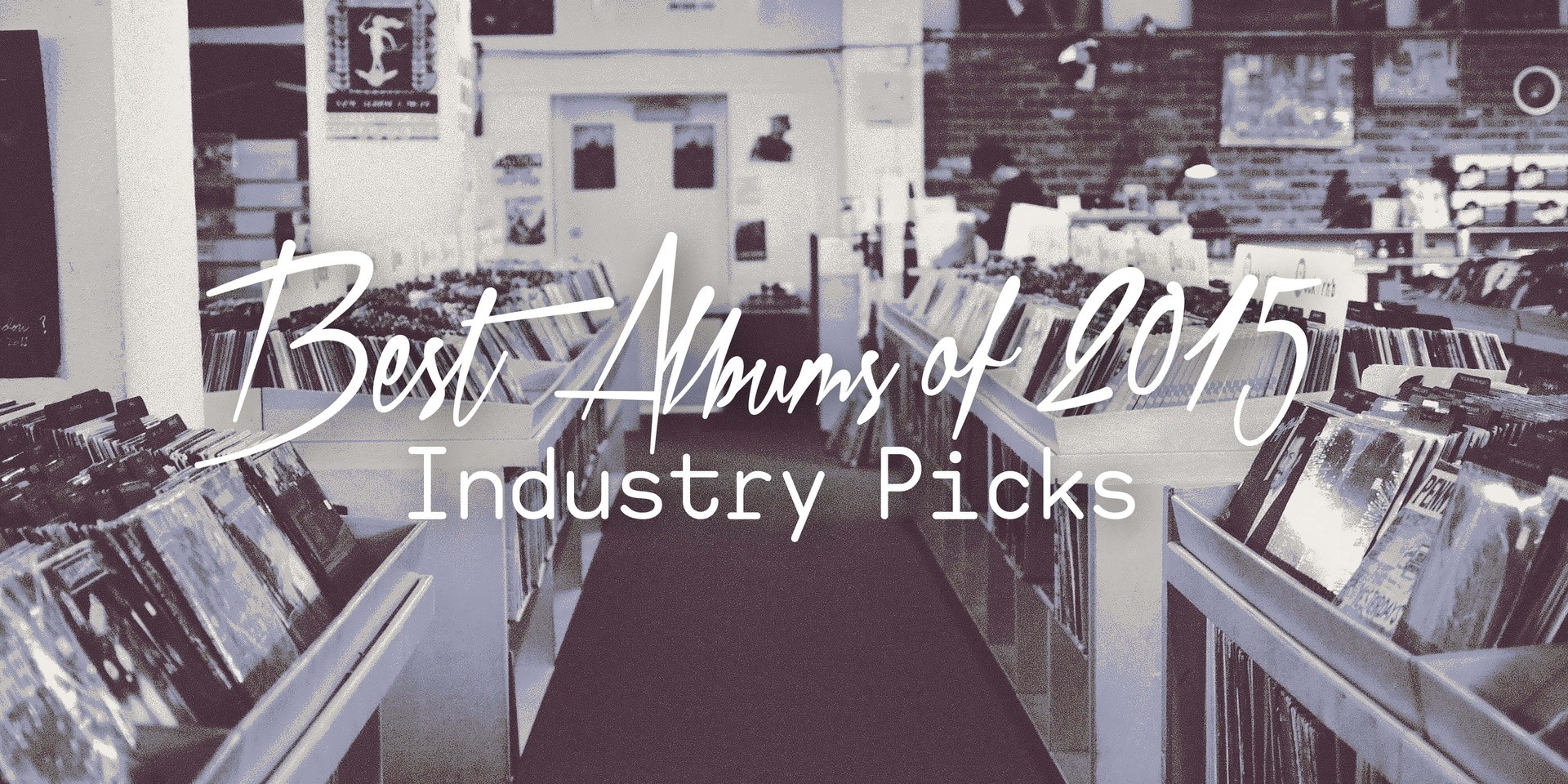 Best Albums of 2015: Industry Picks