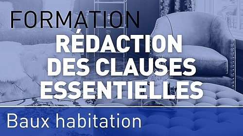 Représentation de la formation : Rédaction des clauses essentielles, mise en œuvre et fin du bail